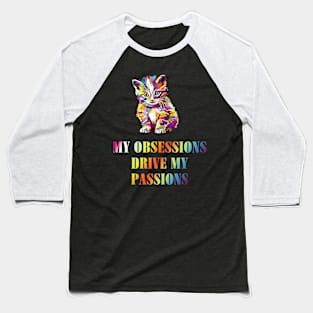 My Obsessions Drive My Passions Funny Baseball T-Shirt